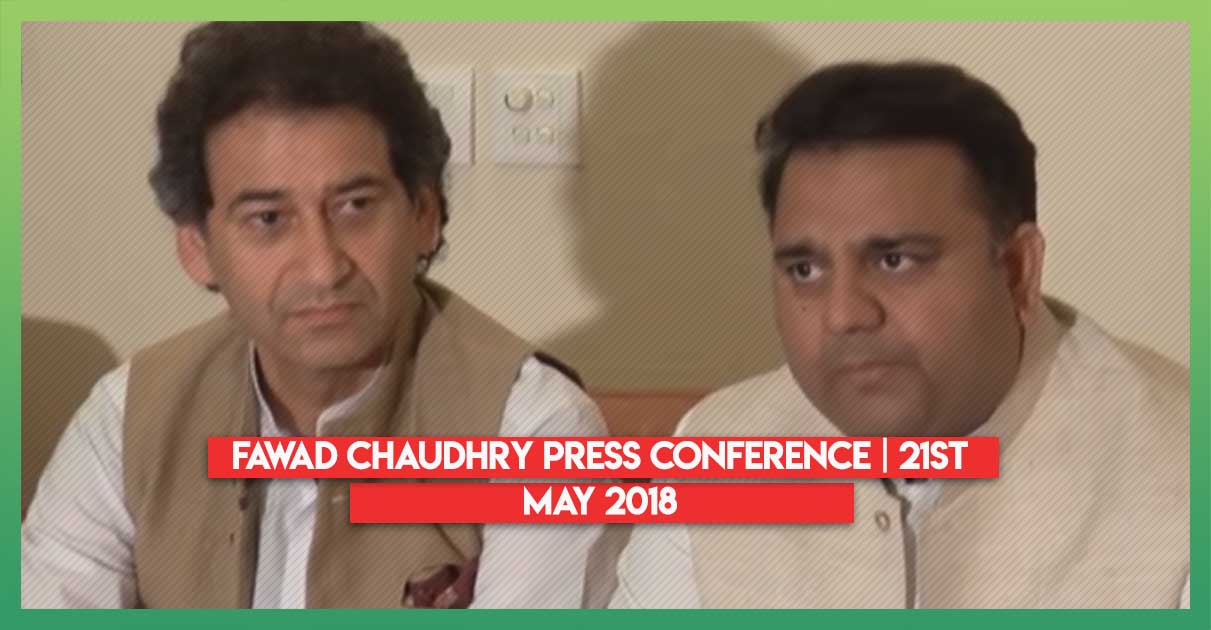 fawad-chaudhry-press-conference-21st-may