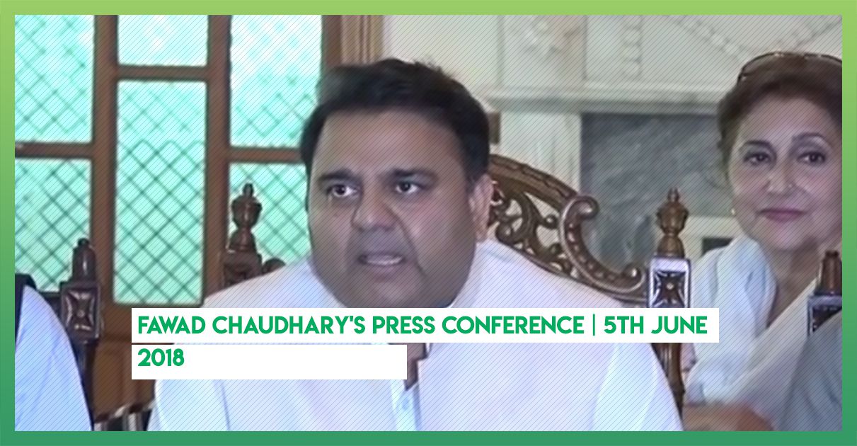 fawad-chaudhary-press-conference-5-june-2018