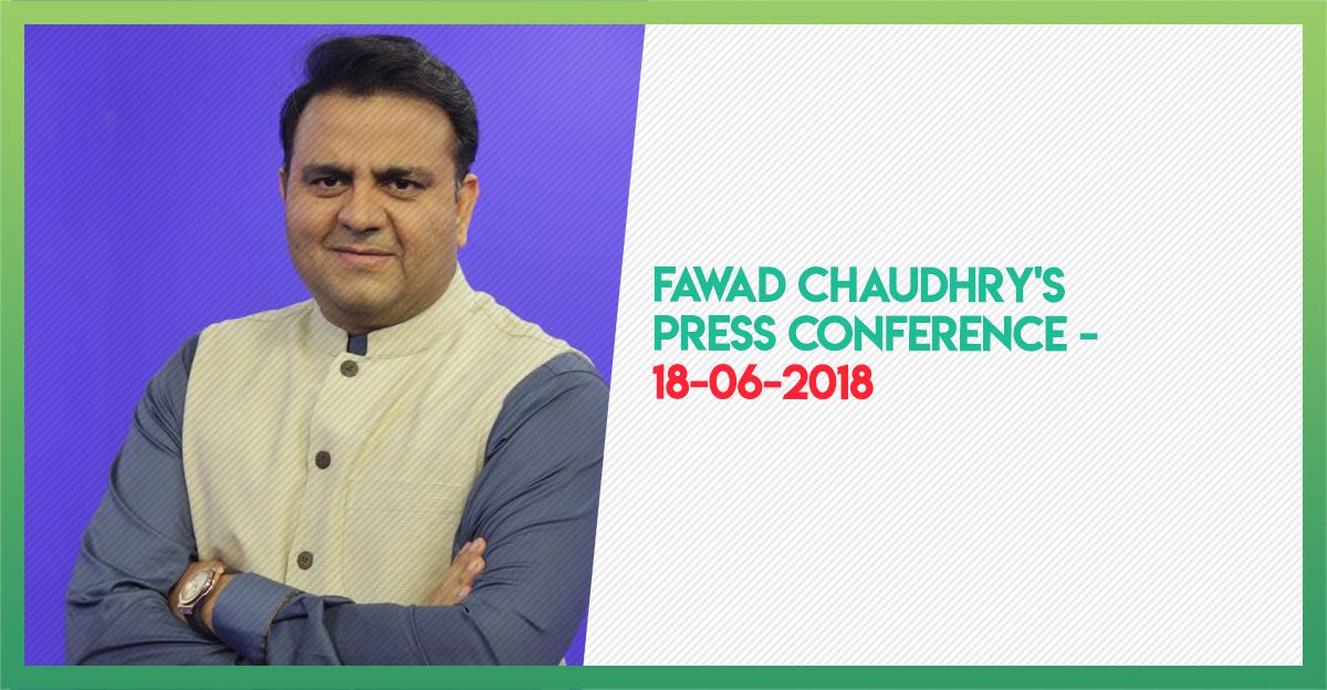 fawad-chaudhry-press-conference-18-june-2018