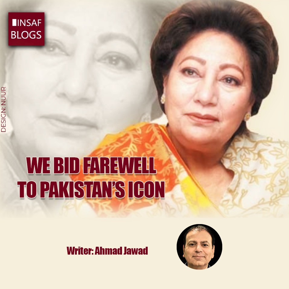 We bid farewell to Pakistan's icon - Insaf Blog by Ahmad Jawad